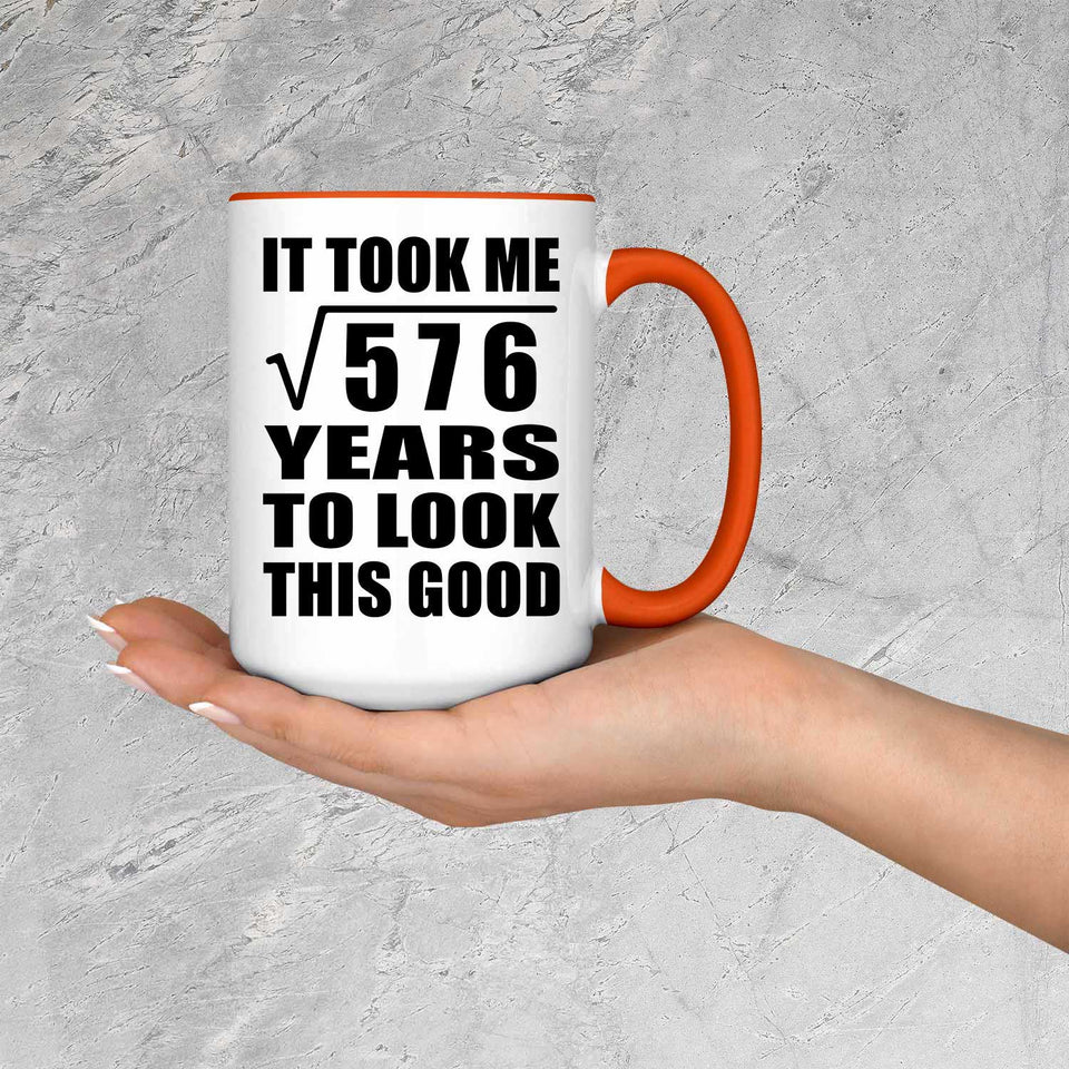 24th Birthday Took Square Root of 576 Years To Look Good - 15oz Accent Mug Orange