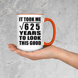 25th Birthday Took Square Root of 625 Years To Look Good - 15oz Accent Mug Orange