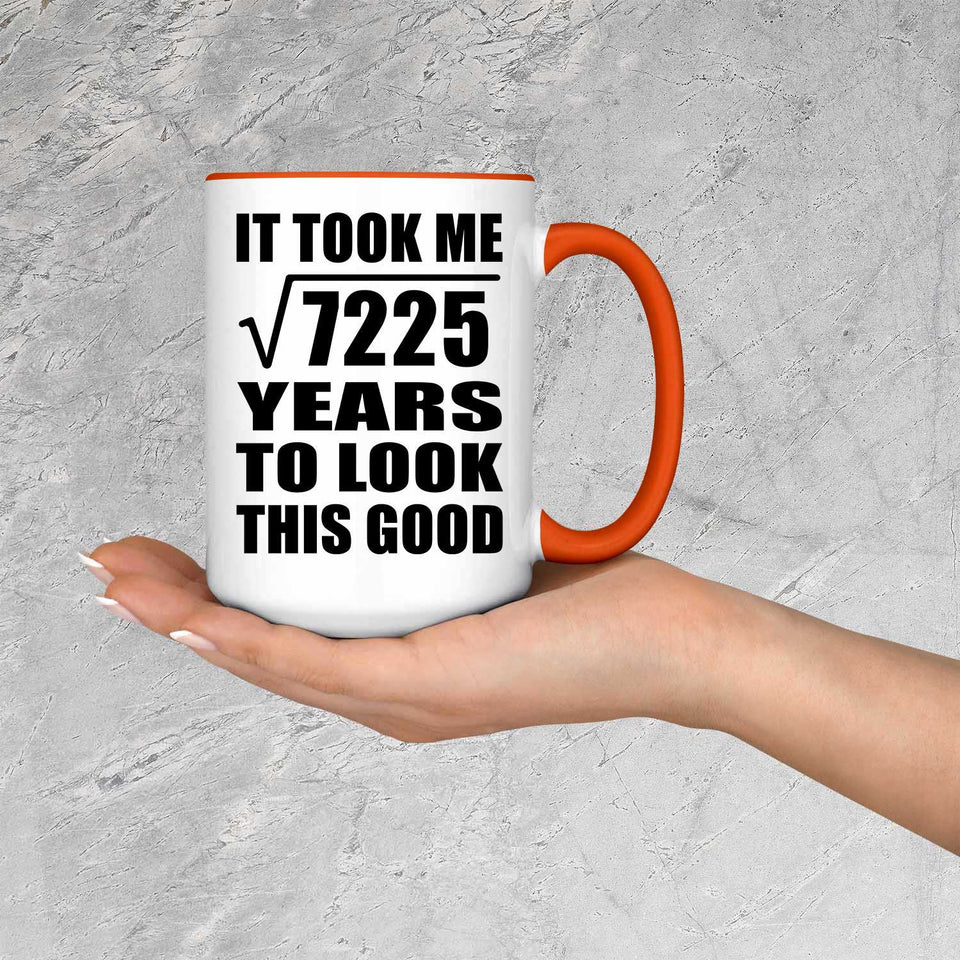 85th Birthday Took Square Root of 7225 Years To Look Good - 15oz Accent Mug Orange