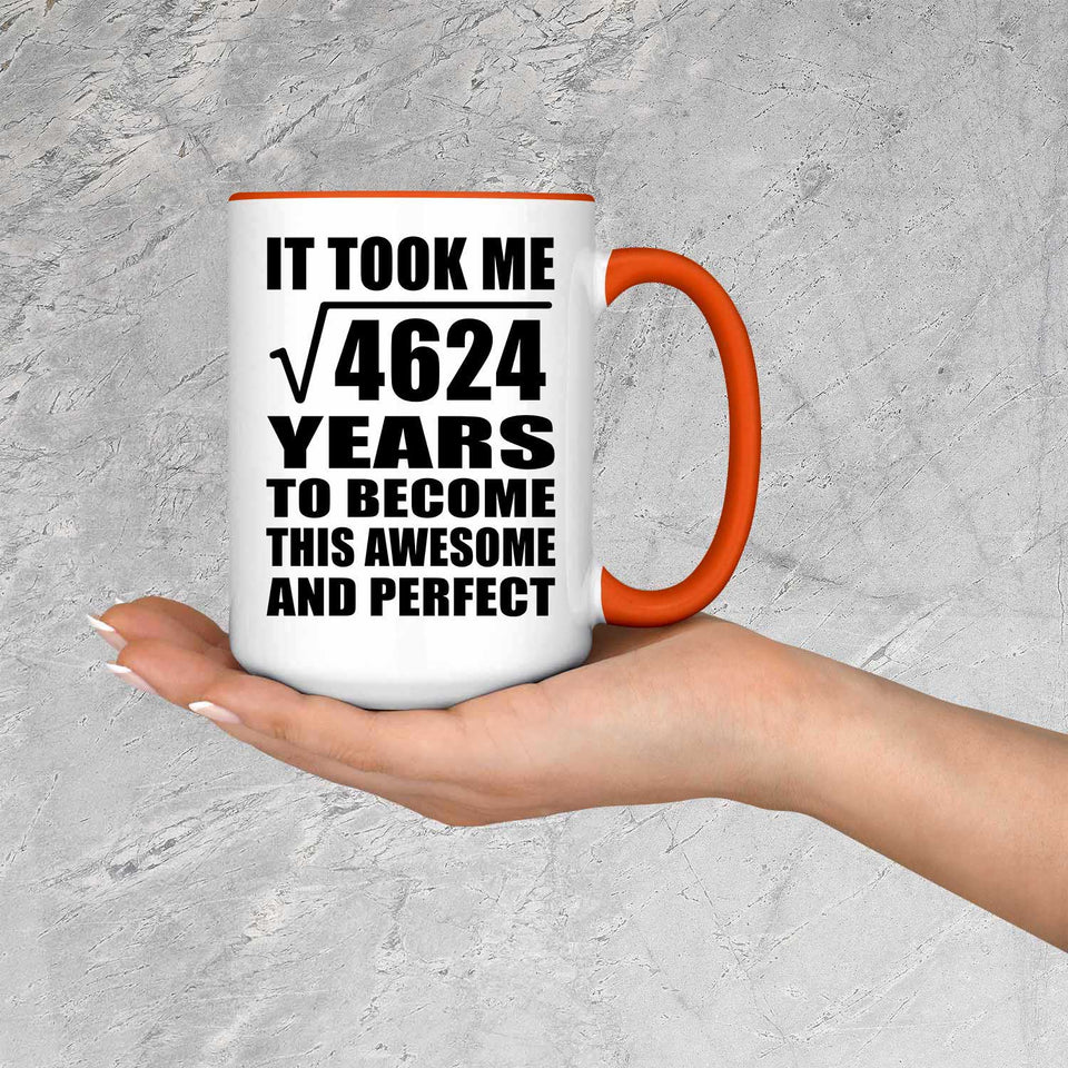 68th Birthday Took Square Root of 4624 Years To Awesome - 15oz Accent Mug Orange
