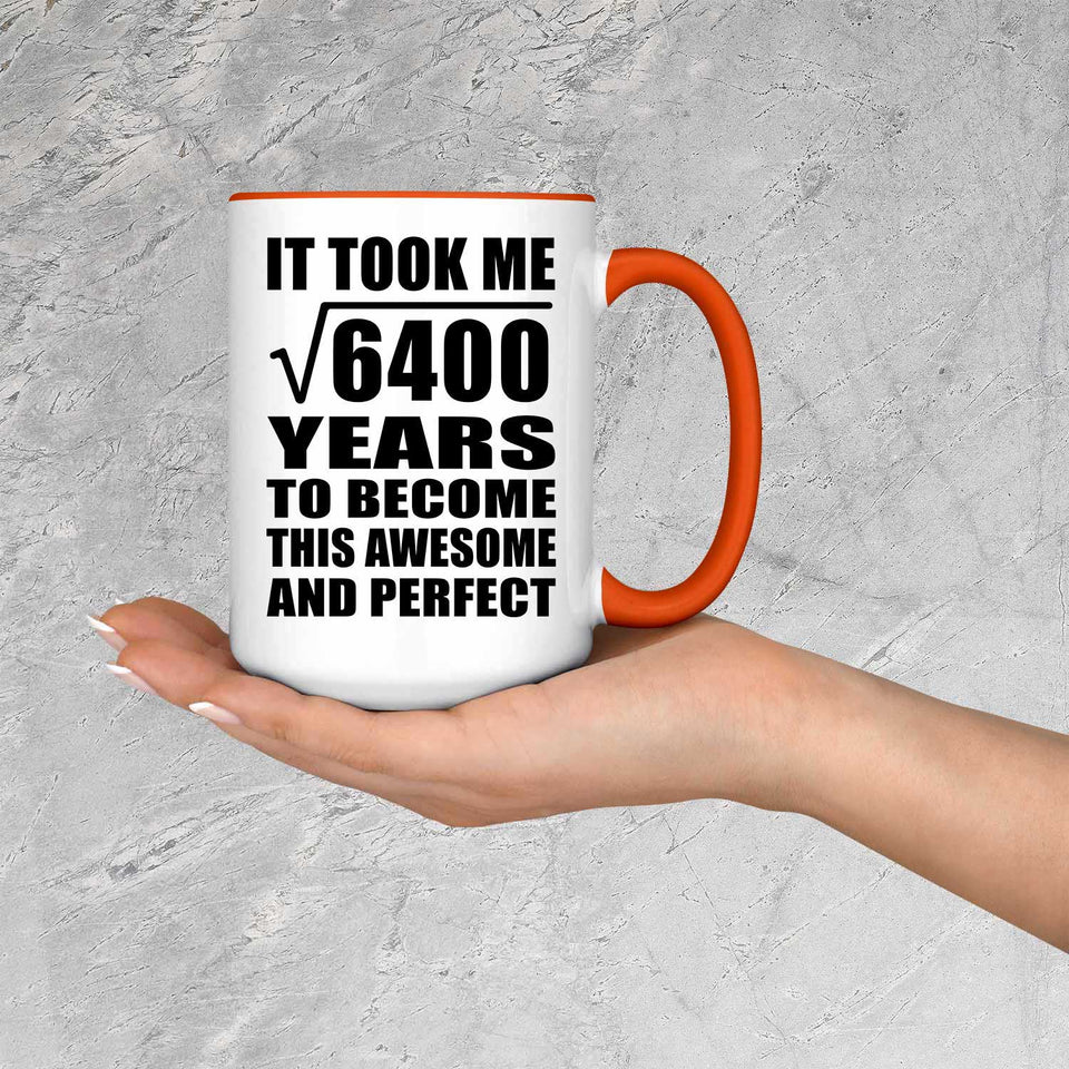 80th Birthday Took Square Root of 6400 Years To Awesome - 15oz Accent Mug Orange