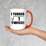 2nd Birthday I Turned Square Root of 1 Twice - 15oz Accent Mug Orange