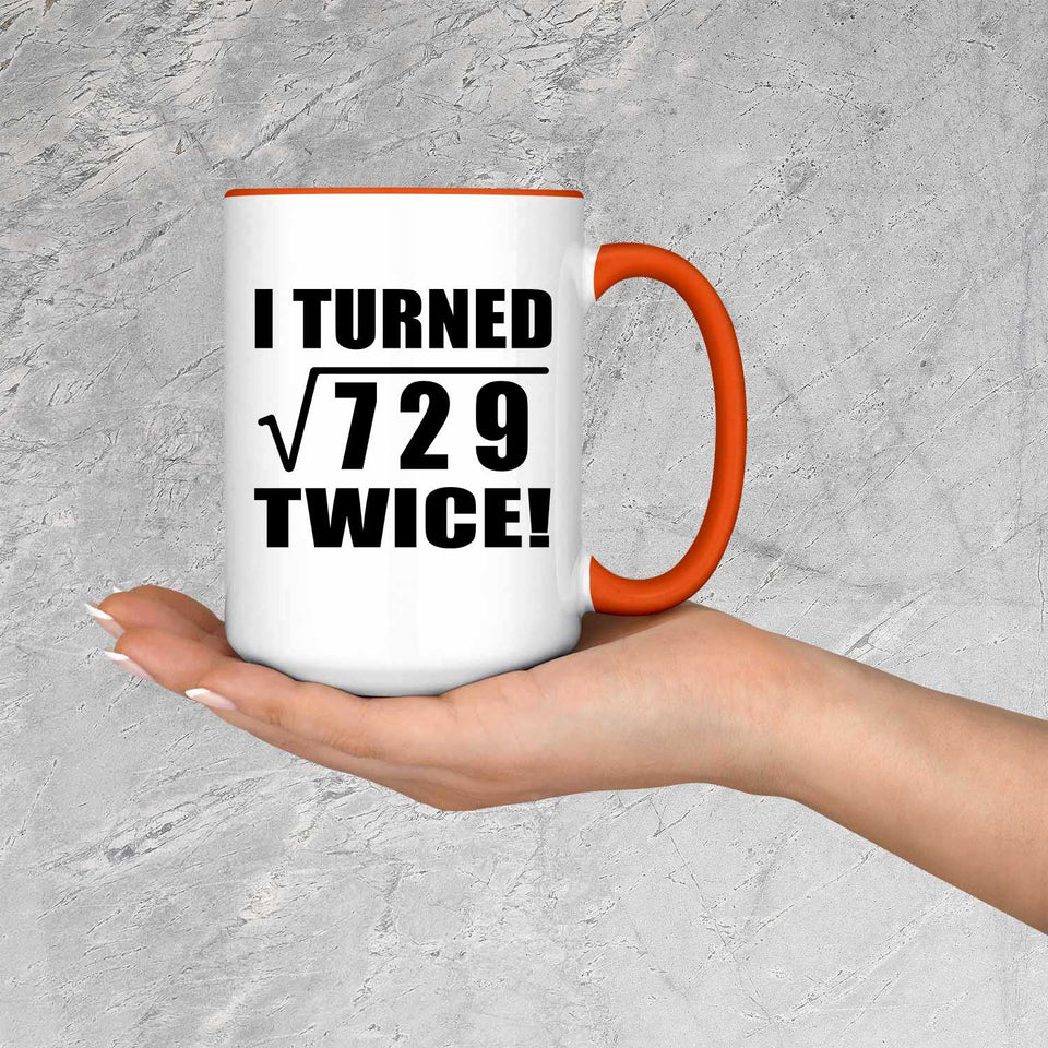 54th Birthday I Turned Square Root of 729 Twice - 15oz Accent Mug Orange
