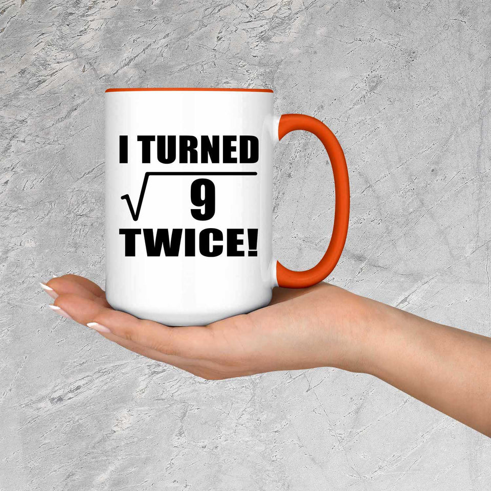 6th Birthday I Turned Square Root of 9 Twice - 15oz Accent Mug Orange