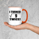 6th Birthday I Turned Square Root of 9 Twice - 15oz Accent Mug Orange