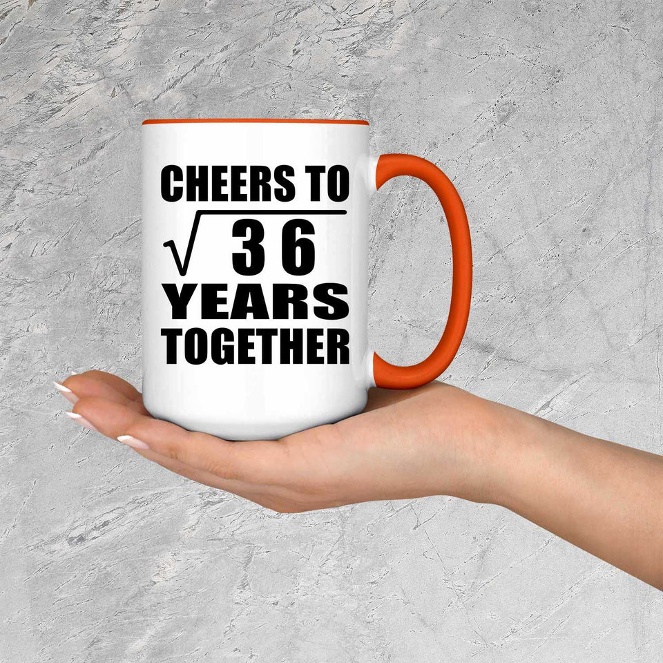 6th Anniversary Cheers To Square Root of 36 Years Together - 15oz Accent Mug Orange