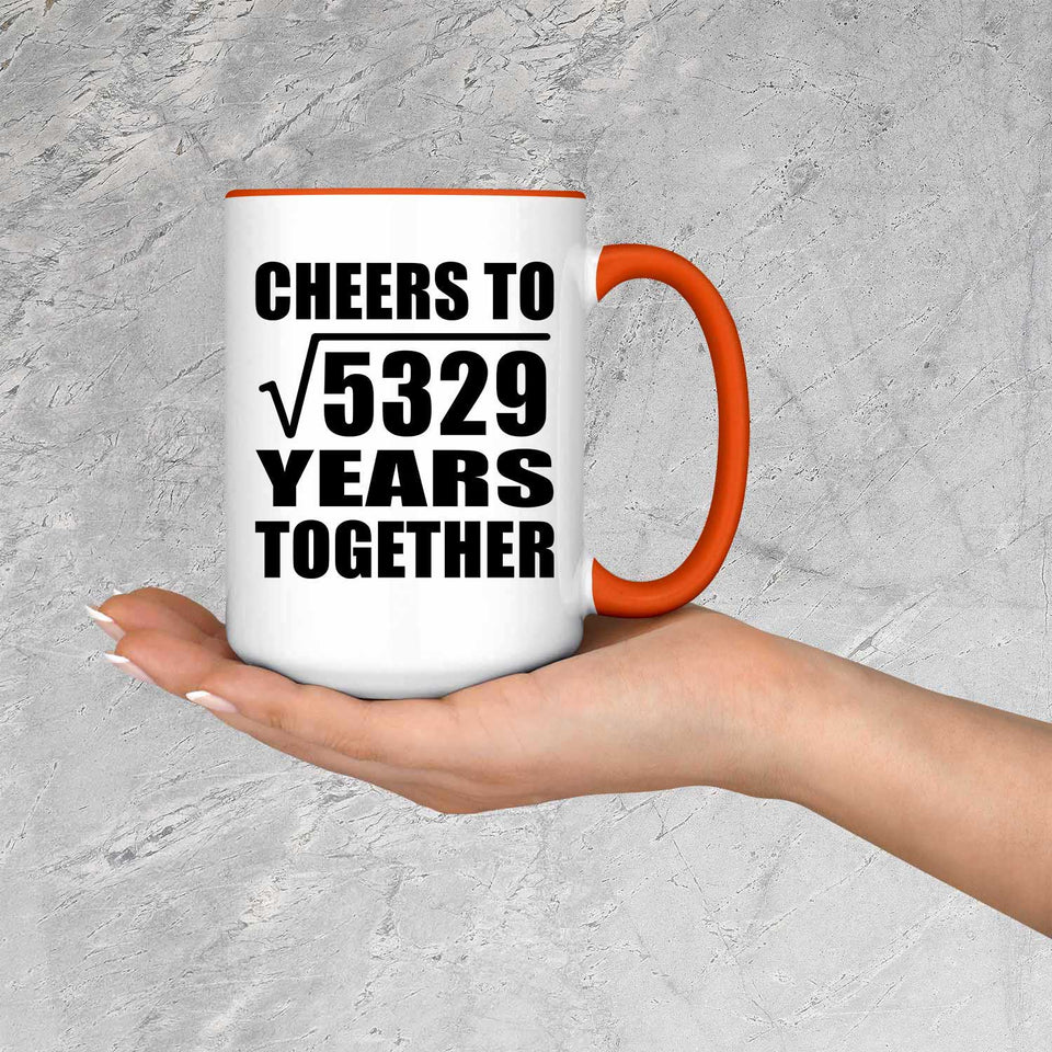 73rd Anniversary Cheers To Square Root of 5329 Years Together - 15oz Accent Mug Orange