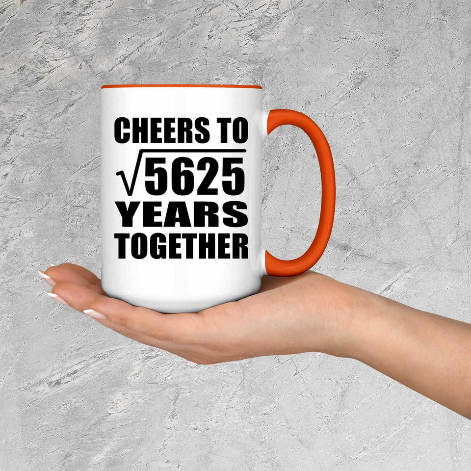 75th Anniversary Cheers To Square Root of 5625 Years Together - 15oz Accent Mug Orange