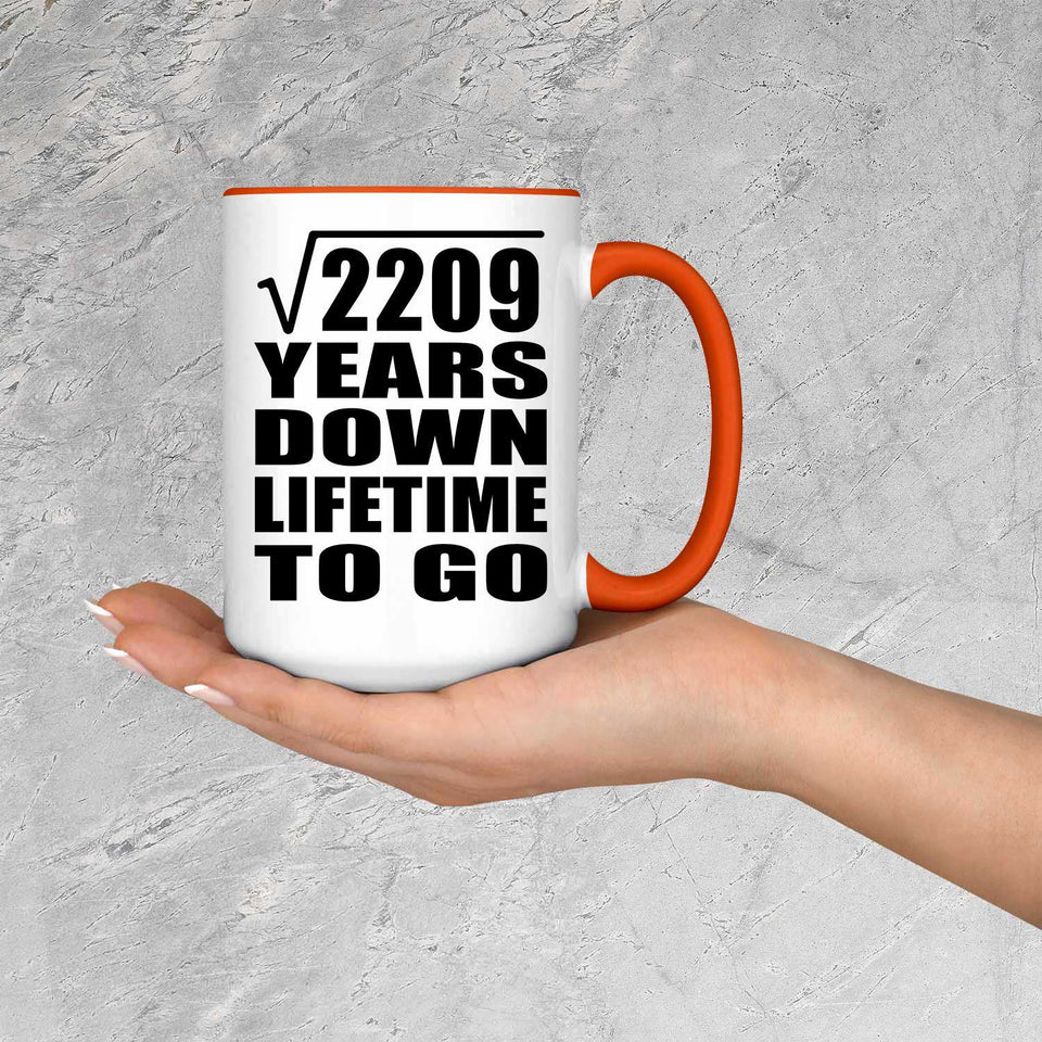47th Anniversary Square Root of 2209 Years Lifetime To Go - 15oz Accent Mug Orange