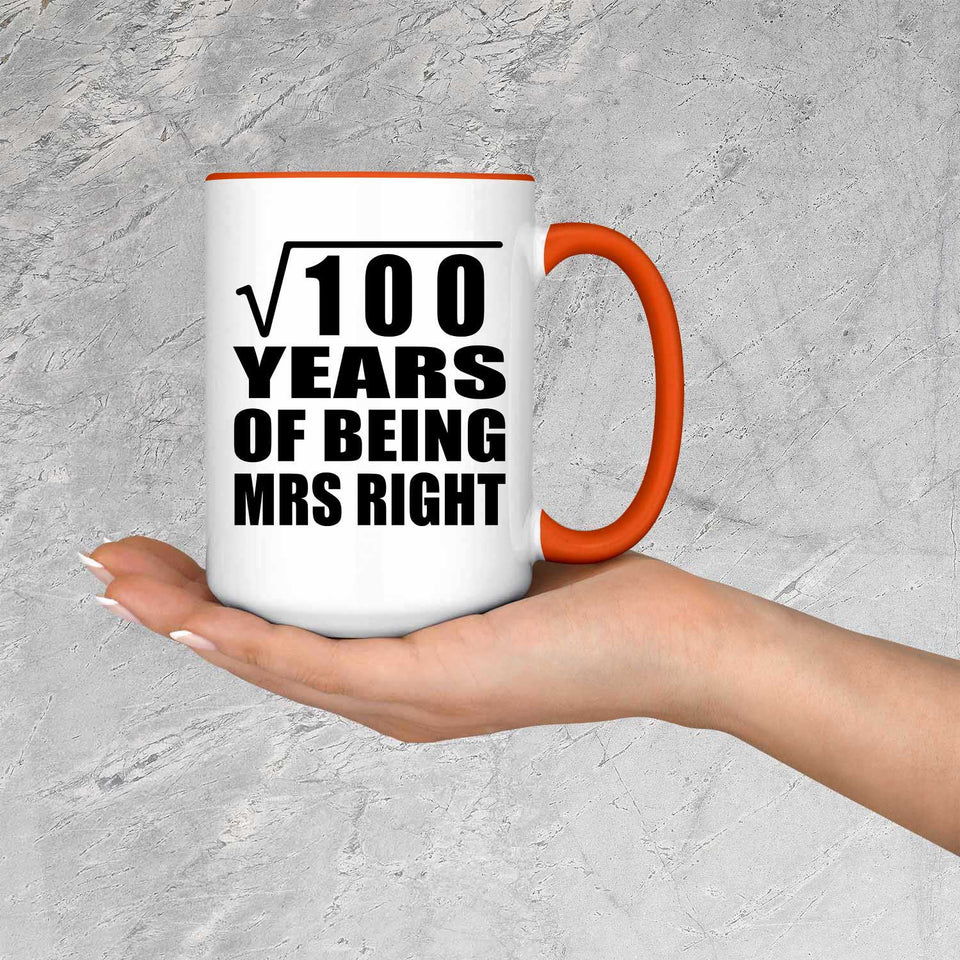 10th Anniversary Square Root of 100 Years of Being Mrs Right - 15oz Accent Mug Orange