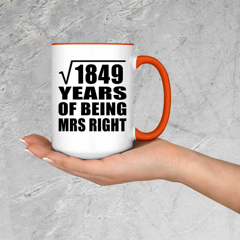 43rd Anniversary Square Root of 1849 Years of Being Mrs Right - 15oz Accent Mug Orange