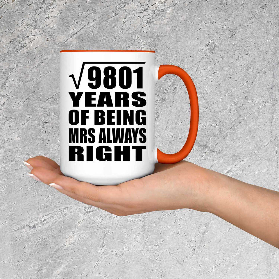 99th Anniversary Square Root of 9801 Years Mrs Always Right - 15oz Accent Mug Orange