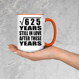 25th Anniversary Square Root of 625 Years Still In Love - 15oz Accent Mug Orange