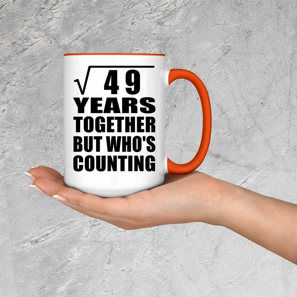 7th Anniversary Square Root of 49 Years Who's Counting - 15oz Accent Mug Orange