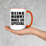 Being Mummy Makes Life Special - 15oz Accent Mug Orange