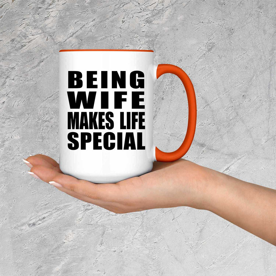 Being Wife Makes Life Special - 15oz Accent Mug Orange