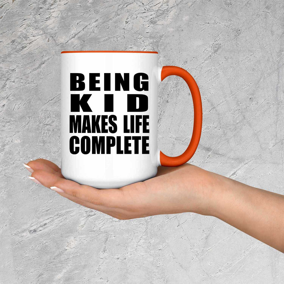 Being Kid Makes Life Complete - 15oz Accent Mug Orange