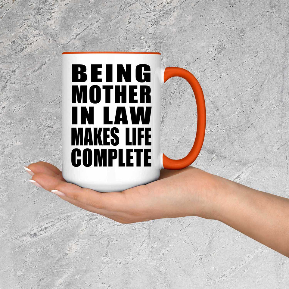 Being Mother In Law Makes Life Complete - 15oz Accent Mug Orange