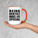 Being Dentist Makes Life Special - 15oz Accent Mug Orange