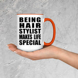 Being Hair Stylist Makes Life Special - 15oz Accent Mug Orange
