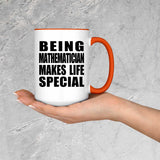 Being Mathematician Makes Life Special - 15oz Accent Mug Orange