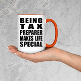 Being Tax Preparer Makes Life Special - 15oz Accent Mug Orange