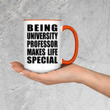 Being University Professor Makes Life Special - 15oz Accent Mug Orange