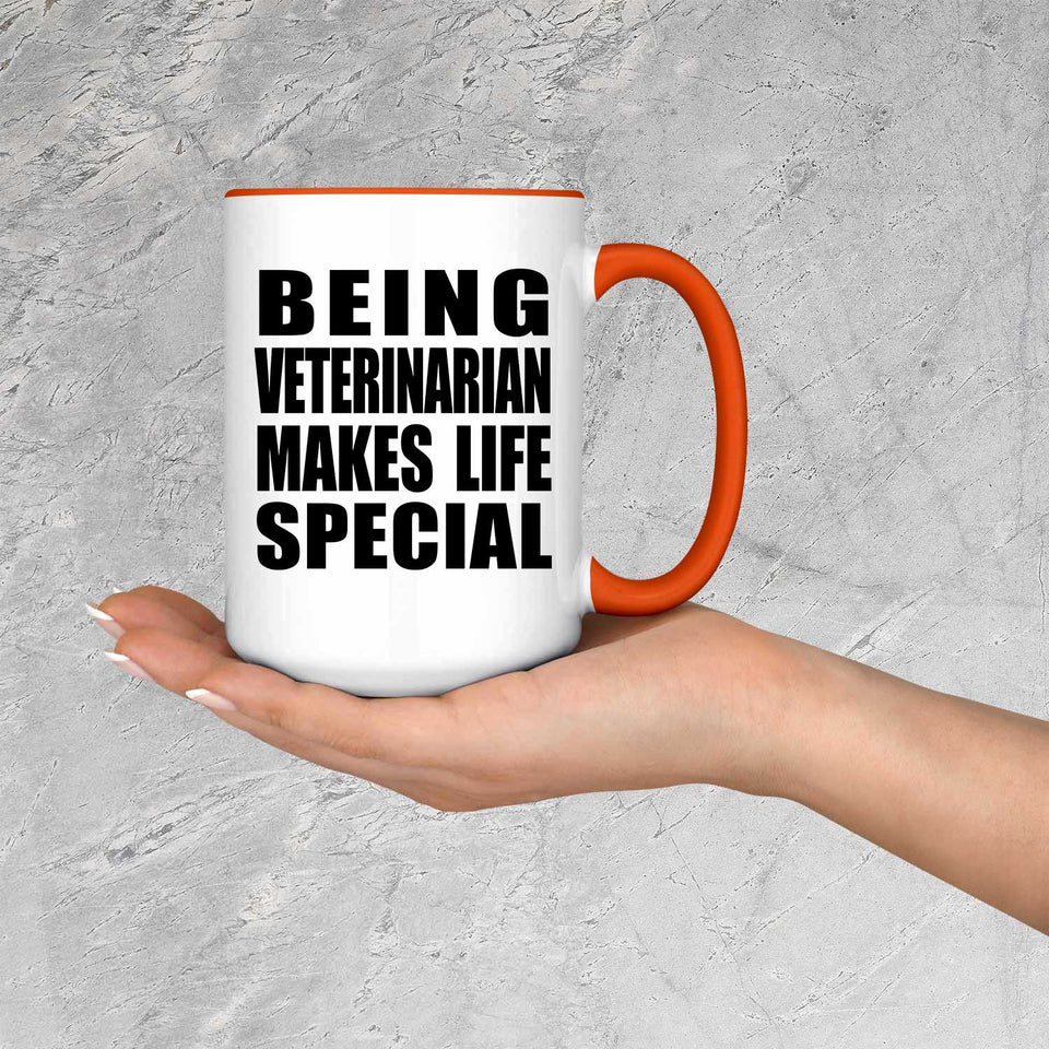 Being Veterinarian Makes Life Special - 15oz Accent Mug Orange