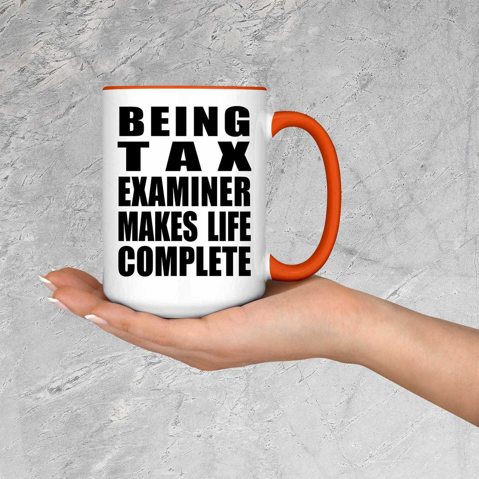 Being Tax Examiner Makes Life Complete - 15oz Accent Mug Orange