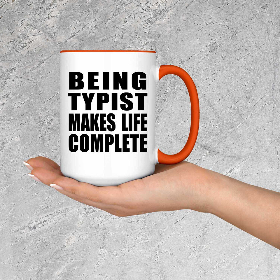 Being Typist Makes Life Complete - 15oz Accent Mug Orange