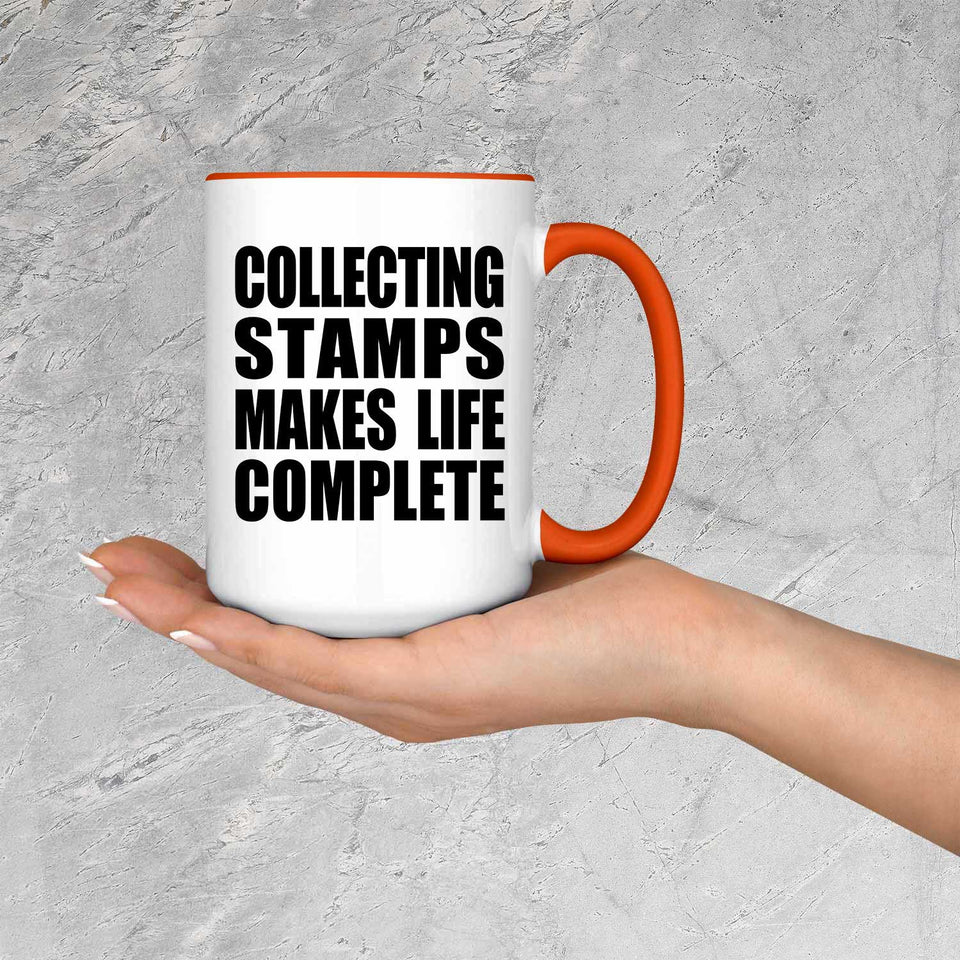 Collecting Stamps Makes Life Complete - 15oz Accent Mug Orange