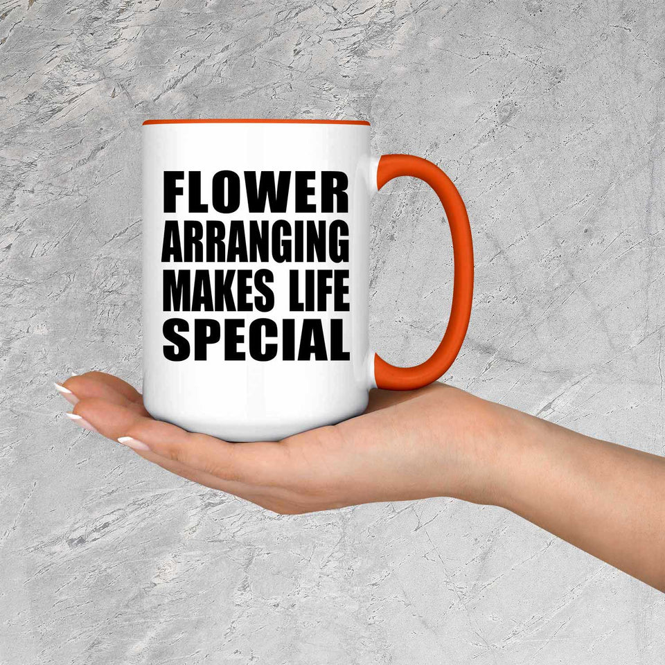 Flower Arranging Makes Life Special - 15oz Accent Mug Orange