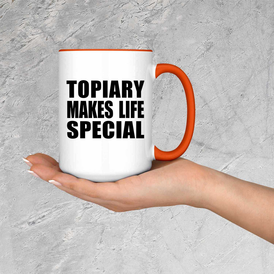 Topiary Makes Life Special - 15oz Accent Mug Orange