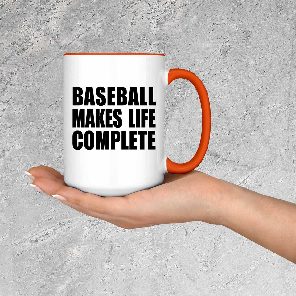 Baseball Makes Life Complete - 15oz Accent Mug Orange