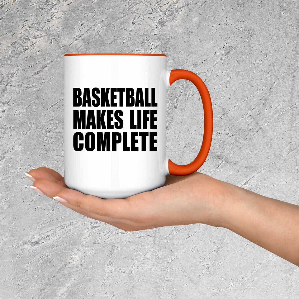 Basketball Makes Life Complete - 15oz Accent Mug Orange