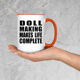 Doll Making Makes Life Complete - 15oz Accent Mug Orange
