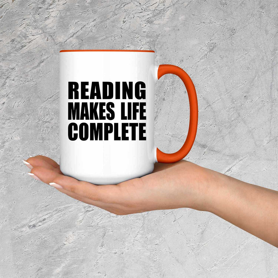 Reading Makes Life Complete - 15oz Accent Mug Orange