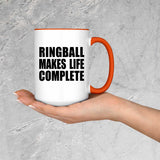 Ringball Makes Life Complete - 15oz Accent Mug Orange