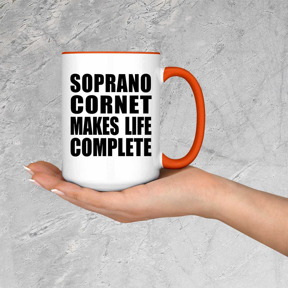 Soprano Cornet Makes Life Complete - 15oz Accent Mug Orange