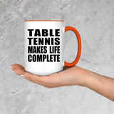 Table Tennis Makes Life Complete - 15oz Accent Mug Orange
