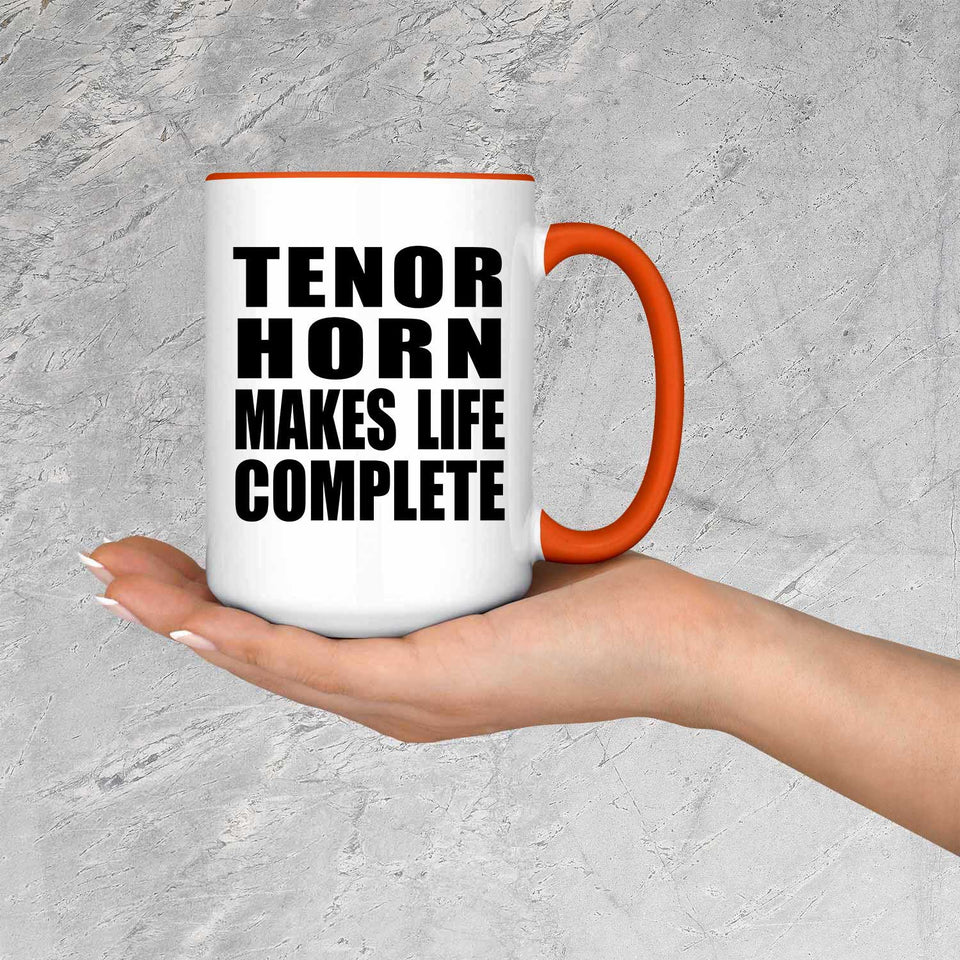 Tenor Horn Makes Life Complete - 15oz Accent Mug Orange