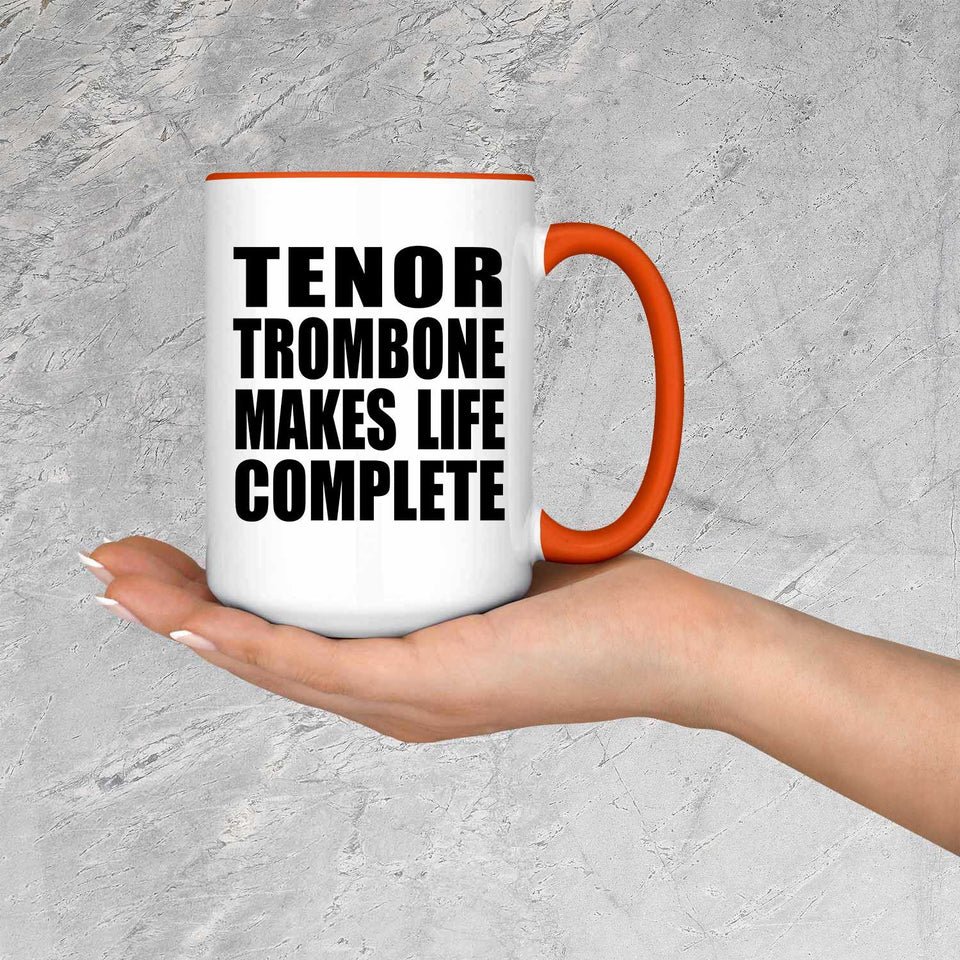 Tenor Trombone Makes Life Complete - 15oz Accent Mug Orange