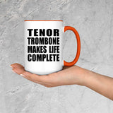 Tenor Trombone Makes Life Complete - 15oz Accent Mug Orange