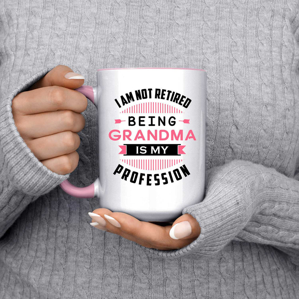 I Am Not Retired, Being Grandma Is My Profession - 15oz Accent Mug Pink