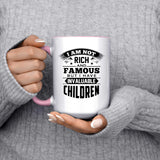 I Am Not Rich & Famous, But I Have Invaluable Children - 15oz Accent Mug Pink