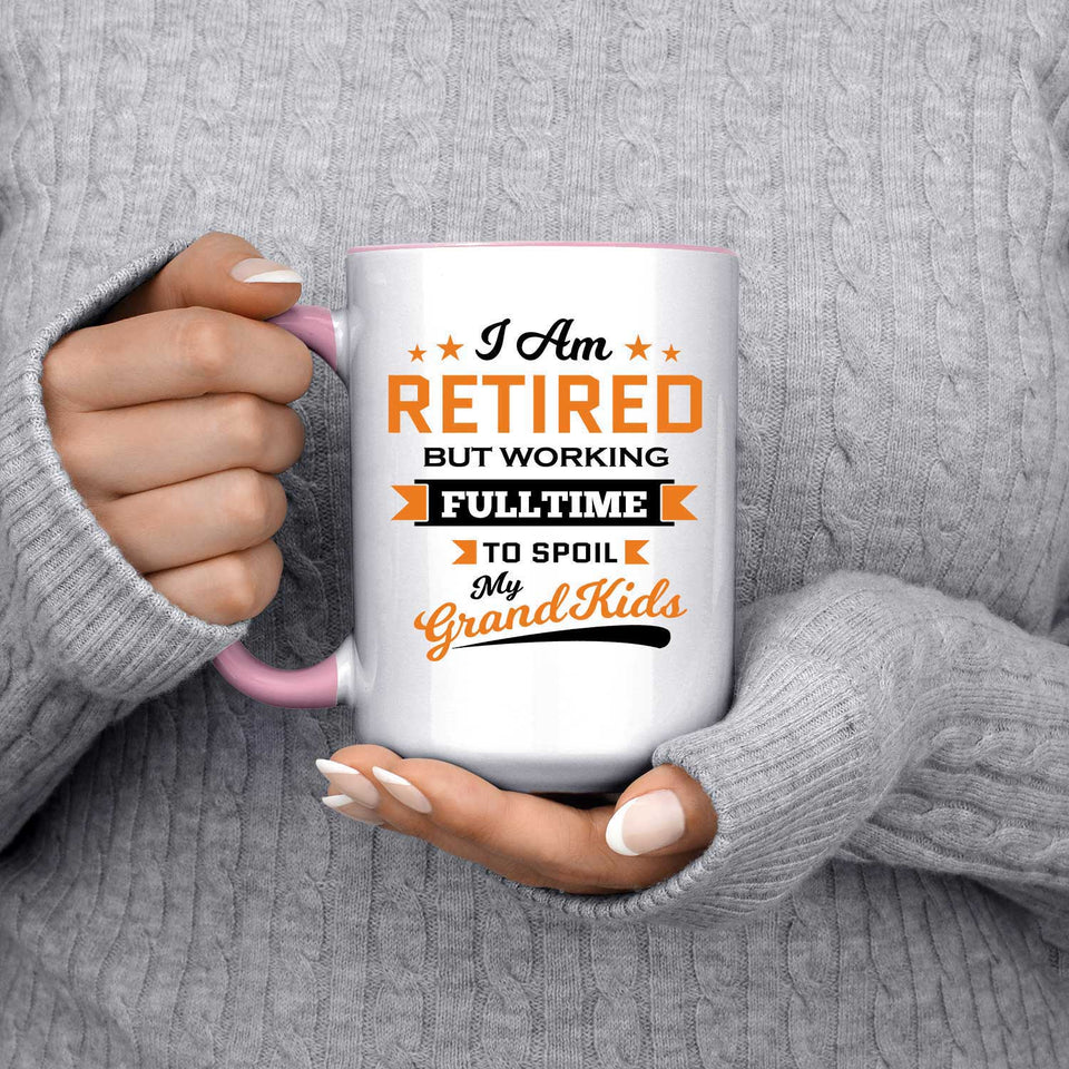 I Am Retired, But Working Full Time To Spoil My Grandkids - 15oz Accent Mug Pink
