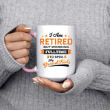 I Am Retired, But Working Full Time To Spoil My Grandkids - 15oz Accent Mug Pink