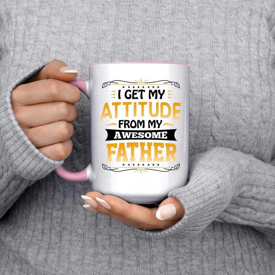 I Get My Attitude From My Awesome Father - 15oz Accent Mug Pink