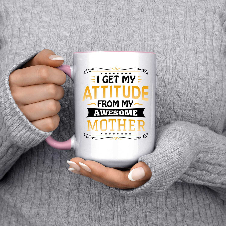 I Get My Attitude From My Awesome Mother - 15oz Accent Mug Pink