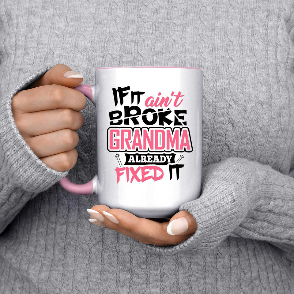 If It Ain't Broke, Grandma Already Fixed It - 15oz Accent Mug Pink